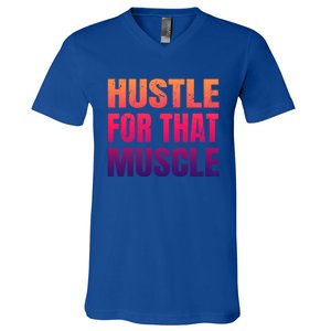 Hustle For That Muscle Meaningful Gift Hustle Muscle Gift V-Neck T-Shirt