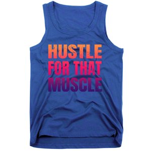 Hustle For That Muscle Meaningful Gift Hustle Muscle Gift Tank Top