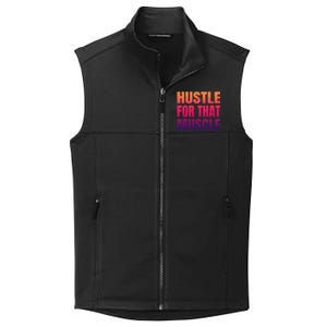 Hustle For That Muscle Meaningful Gift Hustle Muscle Gift Collective Smooth Fleece Vest