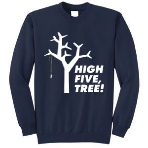 High Five, Tree! Tall Sweatshirt