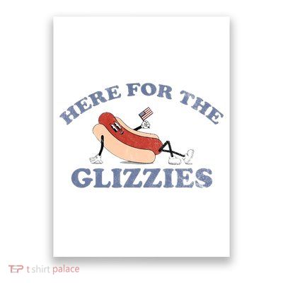 Here For The Glizzies 4th Of July Poster
