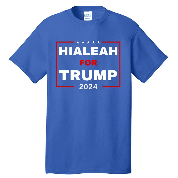 Hialeah For Trump 2024 Tall T-Shirt