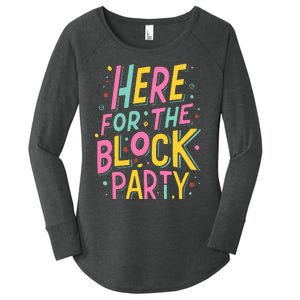 Here For The Block Party Women's Perfect Tri Tunic Long Sleeve Shirt