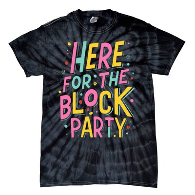 Here For The Block Party Tie-Dye T-Shirt