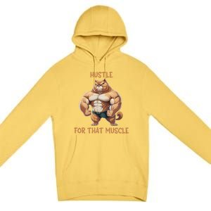 Hustle For That Muscle Cat Weightlifting Bodybuilding Gym Gift Premium Pullover Hoodie