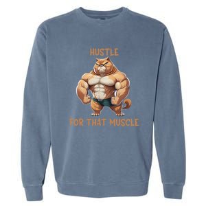 Hustle For That Muscle Cat Weightlifting Bodybuilding Gym Gift Garment-Dyed Sweatshirt