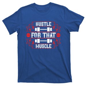 Hustle For That Muscle Cool Motivation Gift T-Shirt