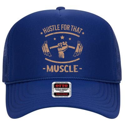 Hustle For That Muscle Fitness Muscles Funny Gym Gift High Crown Mesh Back Trucker Hat