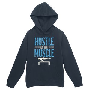 Hustle For That Muscle Fitness Workout Calisthenics Meaningful Gift Urban Pullover Hoodie