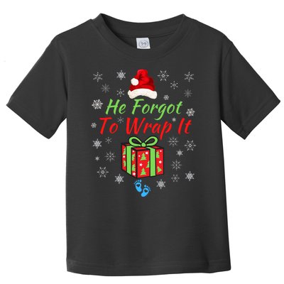 He Forgot To Wrap It Adult Humor Christmas Baby Christmas Pregnancy Reveal Toddler T-Shirt