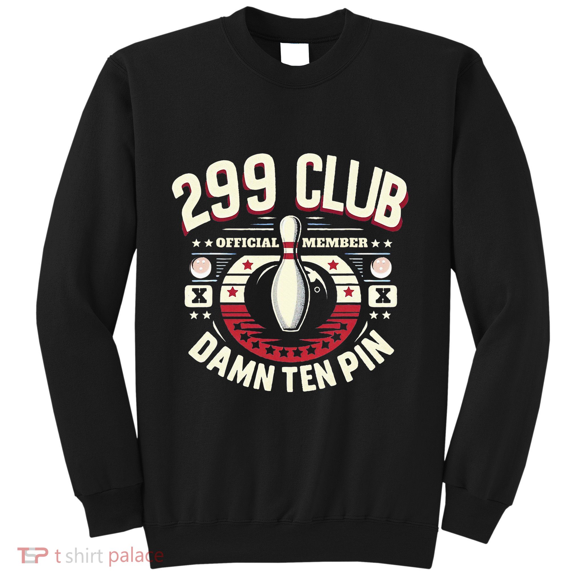 Humor Funny Ten Pin Bowling Sweatshirt