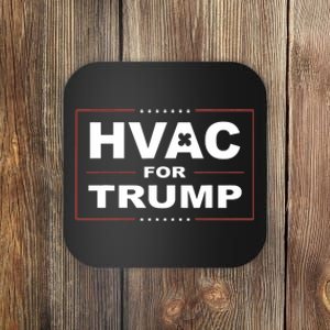 Hvac For Trump Political Apparel Coaster