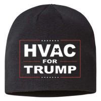 Hvac For Trump Political Apparel Sustainable Beanie