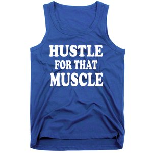 Hustle For That Muscle Funny Workout Gym Exercise Gift Tank Top