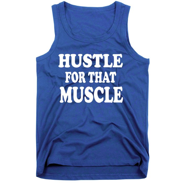 Hustle For That Muscle Funny Workout Gym Exercise Gift Tank Top