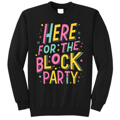 Here For The Block Party Sweatshirt