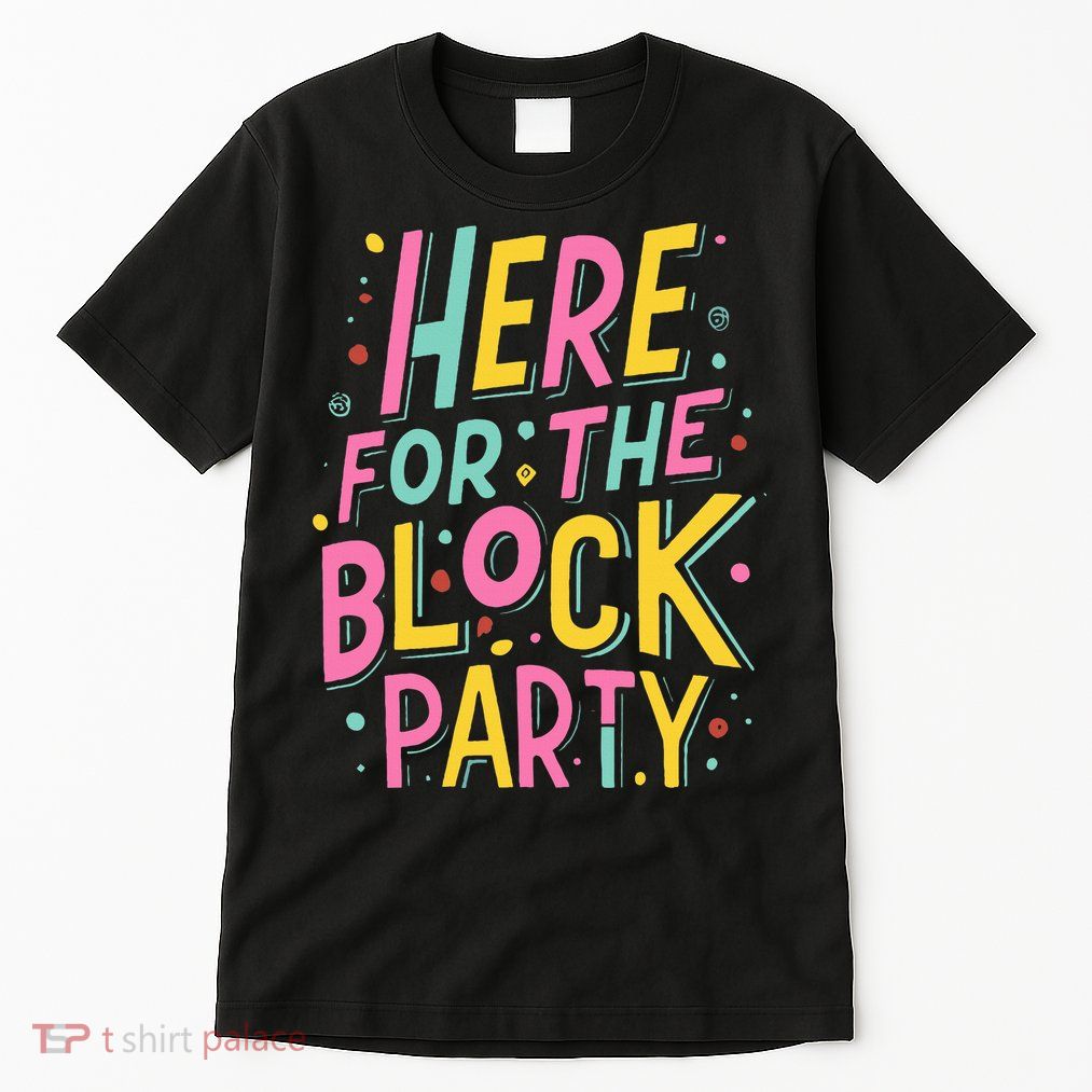 Here For The Block Party Tall T-Shirt