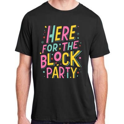 Here For The Block Party Adult ChromaSoft Performance T-Shirt