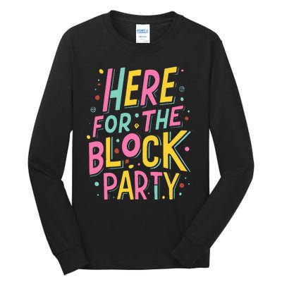 Here For The Block Party Tall Long Sleeve T-Shirt