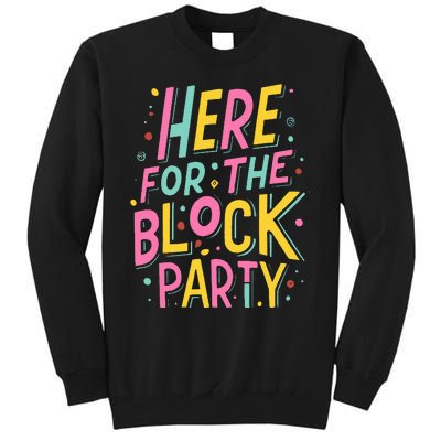 Here For The Block Party Tall Sweatshirt