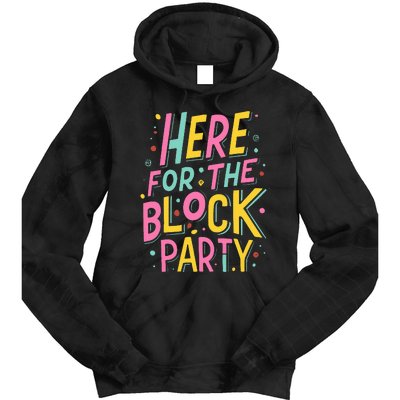 Here For The Block Party Tie Dye Hoodie