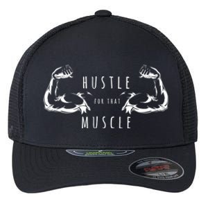 Hustle For That Muscle Funny Workout Gym Work Hard Fitness Cool Gift Flexfit Unipanel Trucker Cap