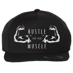 Hustle For That Muscle Funny Workout Gym Work Hard Fitness Cool Gift Wool Snapback Cap