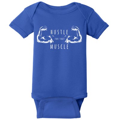 Hustle For That Muscle Funny Workout Gym Work Hard Fitness Cool Gift Baby Bodysuit