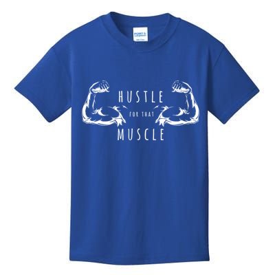 Hustle For That Muscle Funny Workout Gym Work Hard Fitness Cool Gift Kids T-Shirt