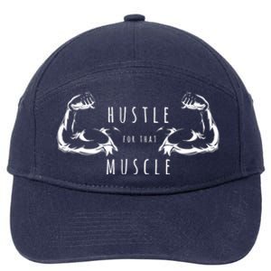 Hustle For That Muscle Funny Workout Gym Work Hard Fitness Cool Gift 7-Panel Snapback Hat