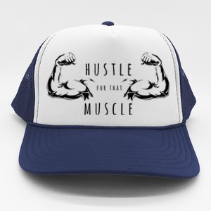 Hustle For That Muscle Funny Workout Gym Work Hard Fitness Cool Gift Trucker Hat