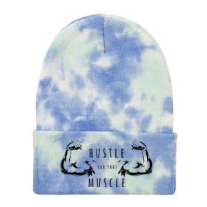 Hustle For That Muscle Funny Workout Gym Work Hard Fitness Cool Gift Tie Dye 12in Knit Beanie