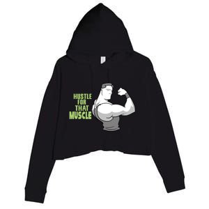 Hustle For That Muscle Gym And Workout Design For Gymgiftgoers Gift Crop Fleece Hoodie