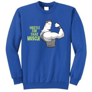 Hustle For That Muscle Gym And Workout Design For Gymgiftgoers Gift Sweatshirt