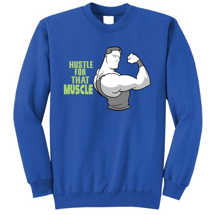 Hustle For That Muscle Gym And Workout Design For Gymgiftgoers Gift Sweatshirt