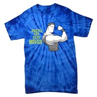 Hustle For That Muscle Gym And Workout Design For Gymgiftgoers Gift Tie-Dye T-Shirt