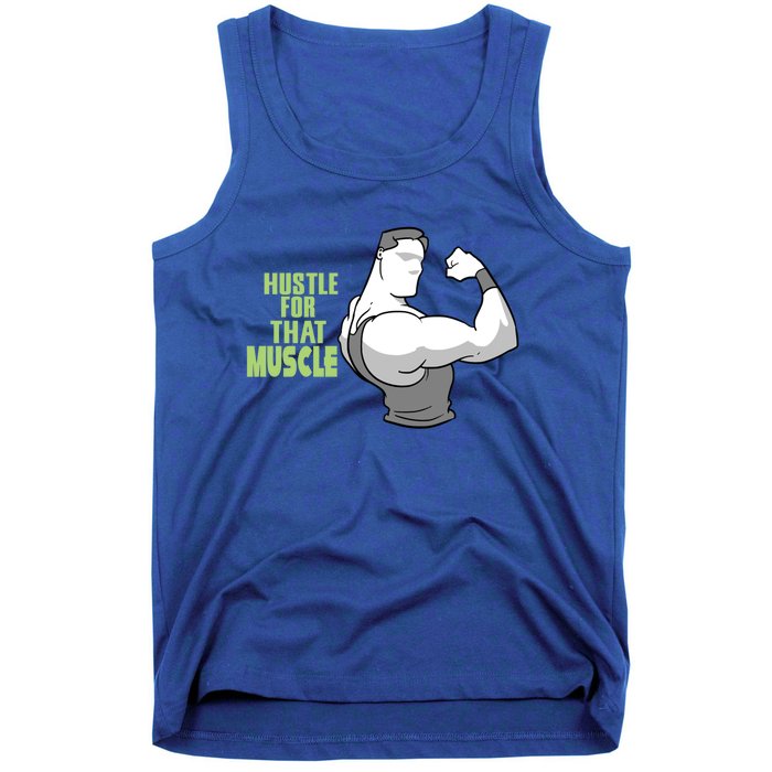 Hustle For That Muscle Gym And Workout Design For Gymgiftgoers Gift Tank Top