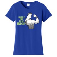 Hustle For That Muscle Gym And Workout Design For Gymgiftgoers Gift Women's T-Shirt