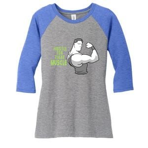 Hustle For That Muscle Gym And Workout Design For Gymgiftgoers Gift Women's Tri-Blend 3/4-Sleeve Raglan Shirt