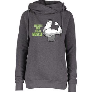 Hustle For That Muscle Gym And Workout Design For Gymgiftgoers Gift Womens Funnel Neck Pullover Hood