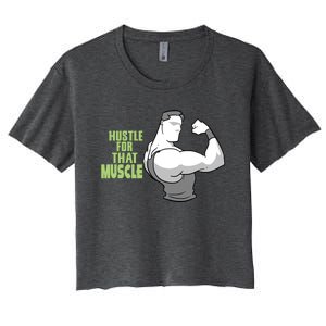 Hustle For That Muscle Gym And Workout Design For Gymgiftgoers Gift Women's Crop Top Tee