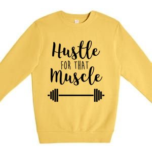 Hustle For That Muscle Gym Barbell Lifting Weights Workout Cute Gift Premium Crewneck Sweatshirt