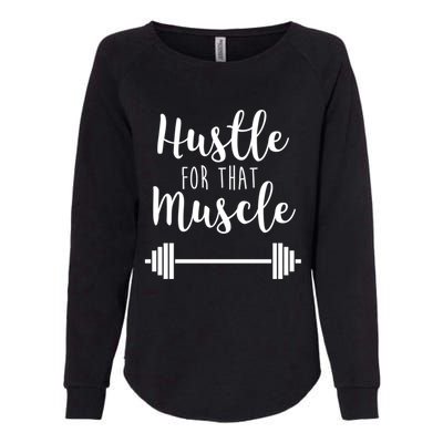 Hustle For That Muscle Gym Barbell Lifting Weights Workout Cute Gift Womens California Wash Sweatshirt