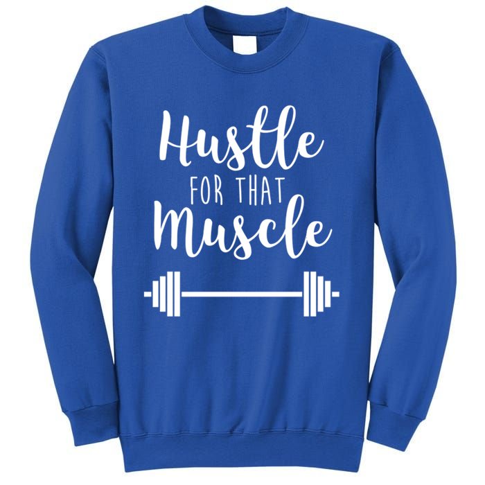 Hustle For That Muscle Gym Barbell Lifting Weights Workout Cute Gift Sweatshirt