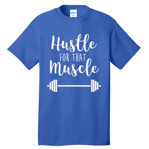 Hustle For That Muscle Gym Barbell Lifting Weights Workout Cute Gift Tall T-Shirt