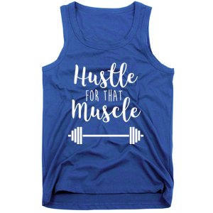 Hustle For That Muscle Gym Barbell Lifting Weights Workout Cute Gift Tank Top