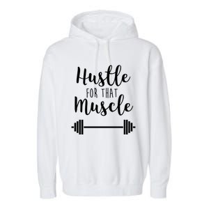 Hustle For That Muscle Gym Barbell Lifting Weights Workout Cute Gift Garment-Dyed Fleece Hoodie