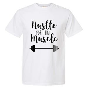 Hustle For That Muscle Gym Barbell Lifting Weights Workout Cute Gift Garment-Dyed Heavyweight T-Shirt