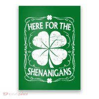 Here For The Shenanigans Happy St Patricks Day Shamrock Gift Poster