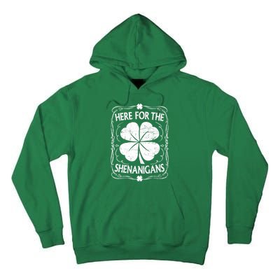 Here For The Shenanigans Happy St Patricks Day Shamrock Gift Tall Hoodie